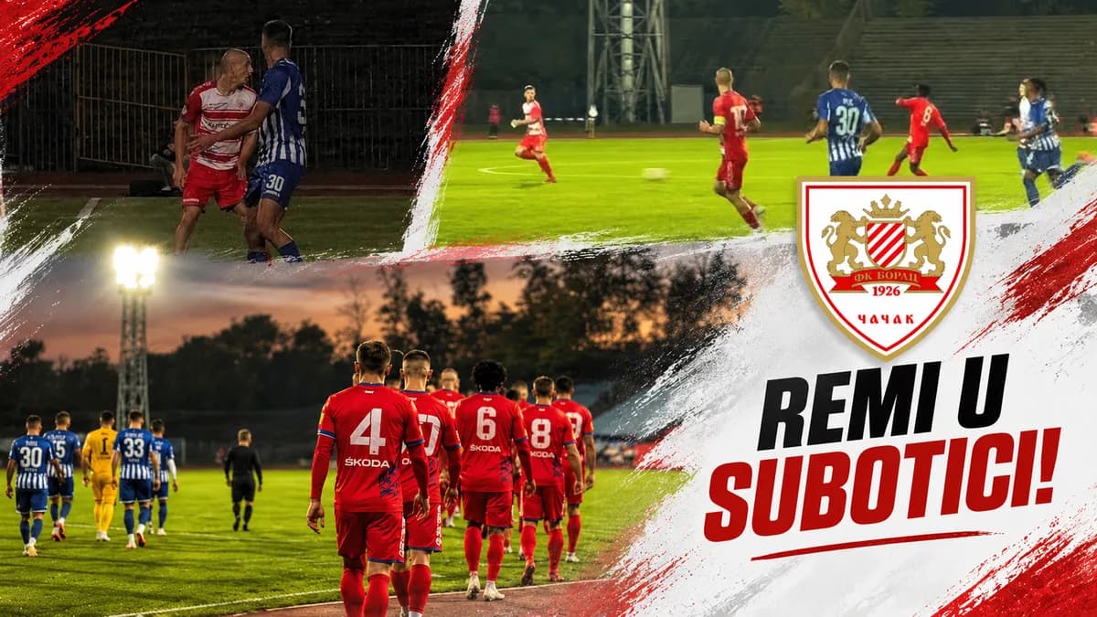 Drama u Subotici: Borac u 93. minutu do boda protiv Spartaka, Desančić junak spektakularnog remija!